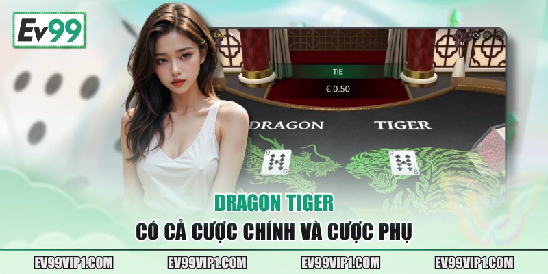 Dragon Tiger có cả cược chính và cược phụ