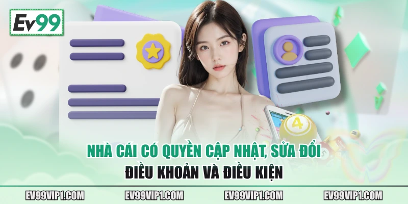 Nhà cái có quyền cập nhật, sửa đổi điều khoản và điều kiện